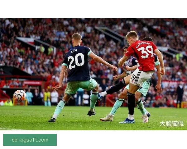 麦克托米奈曼联替补奇迹绝杀再现关键英雄时刻